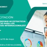 ¿CÓMO DEFINIR MI ESTRATEGIA DE PRECIO PARA LOS MERCADOS INTERNACIONALES?  Del 6 al 10 de mayo De 09:30 a 11:30 hrs (CDMX)